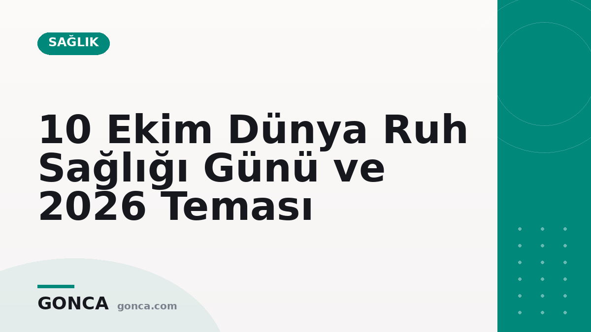 10 Ekim Dünya Ruh Sağlığı Günü ve 2026 Teması