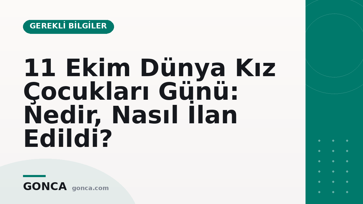 11 Ekim Dünya Kız Çocukları Günü: Nedir, Nasıl İlan Edildi?