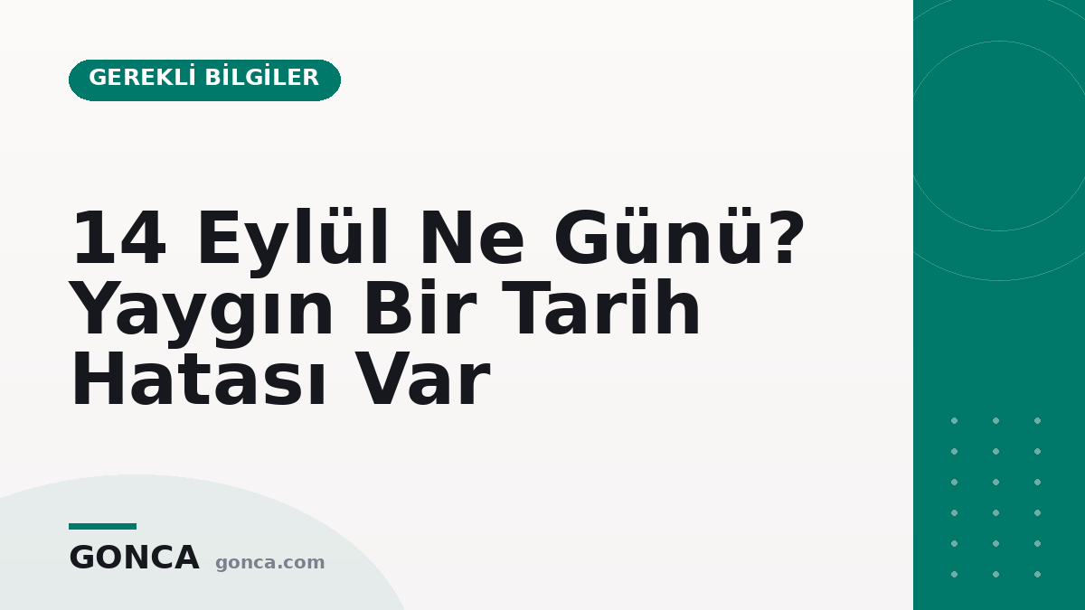 14 Eylül Ne Günü? Yaygın Bir Tarih Hatası Var