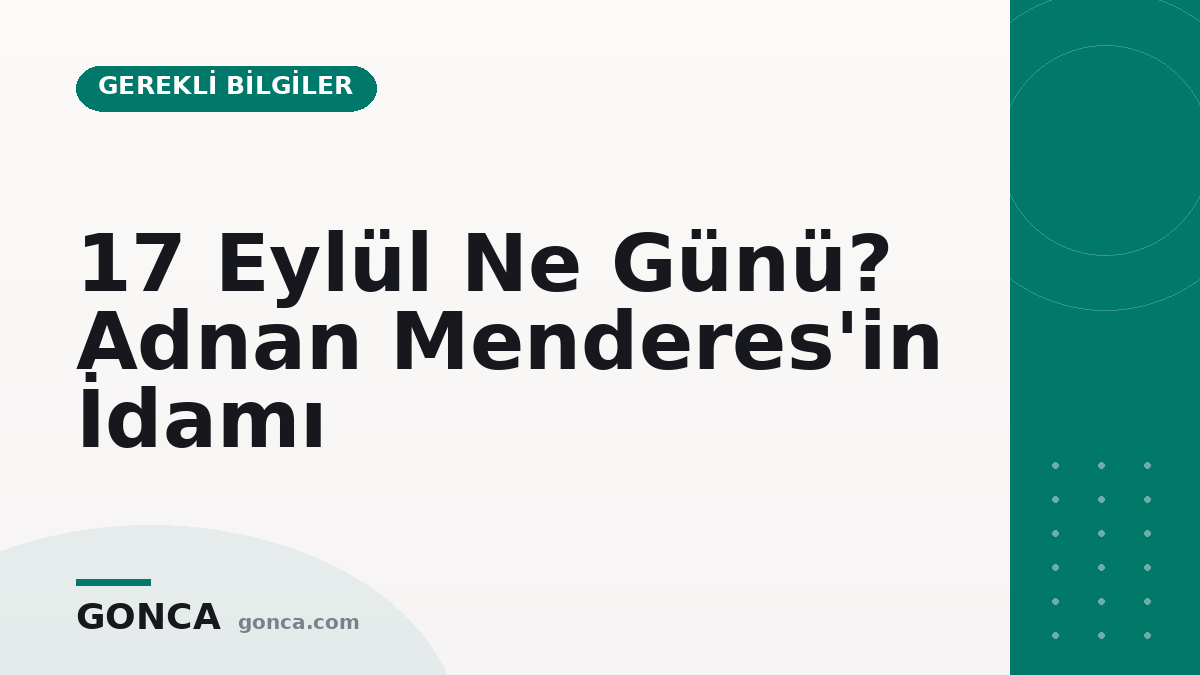 17 Eylül Ne Günü? Adnan Menderes'in İdamı