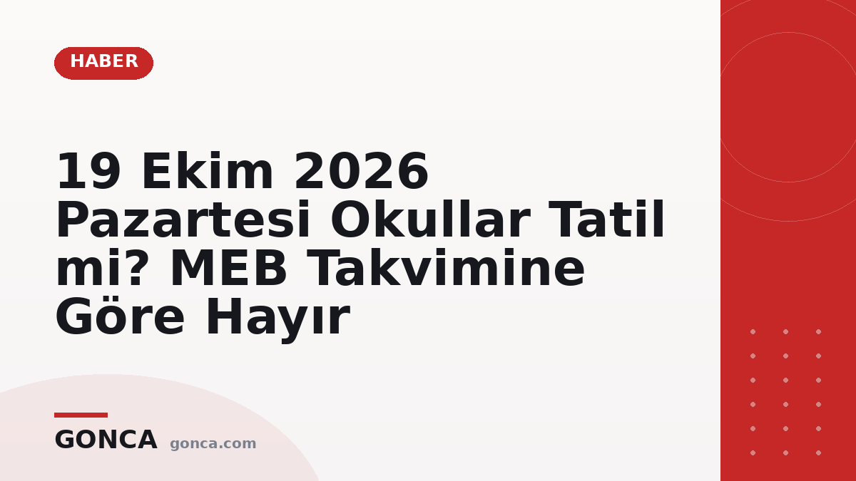 19 Ekim 2026 Pazartesi Okullar Tatil mi? MEB Takvimine Göre Hayır