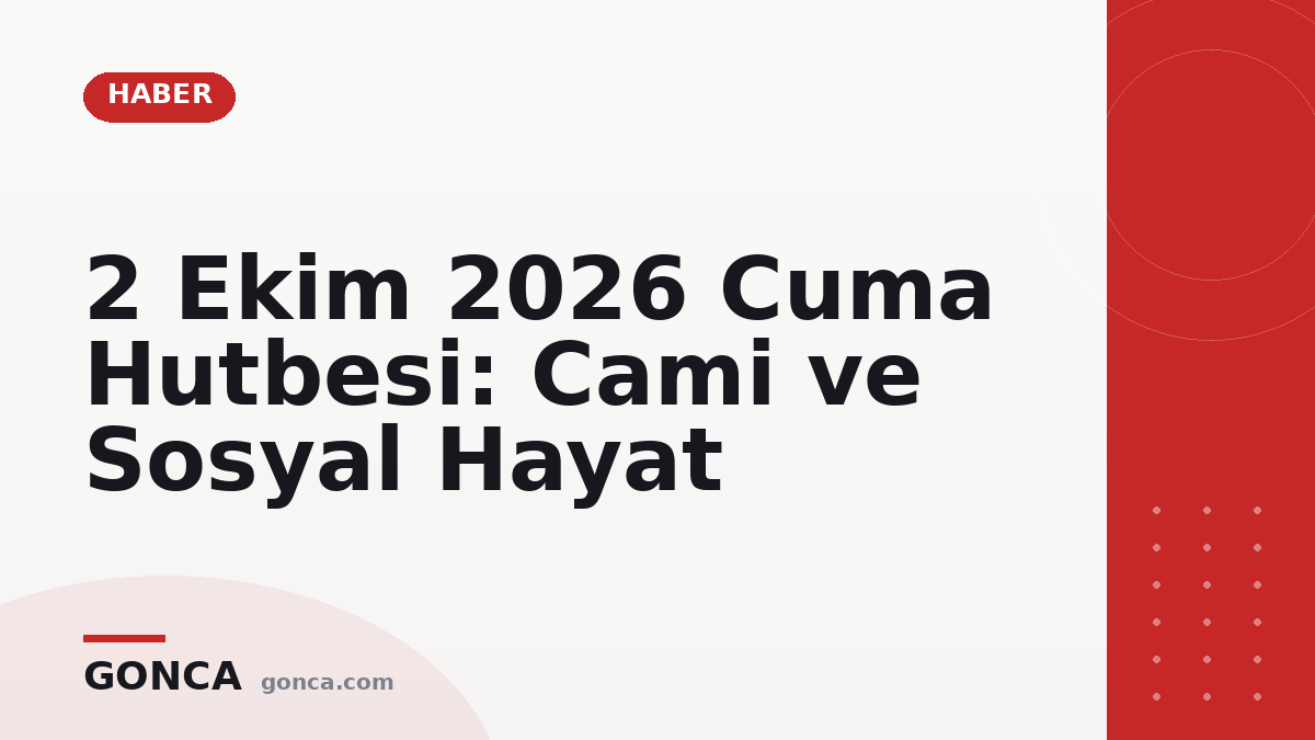 2 Ekim 2026 Cuma Hutbesi: Cami ve Sosyal Hayat