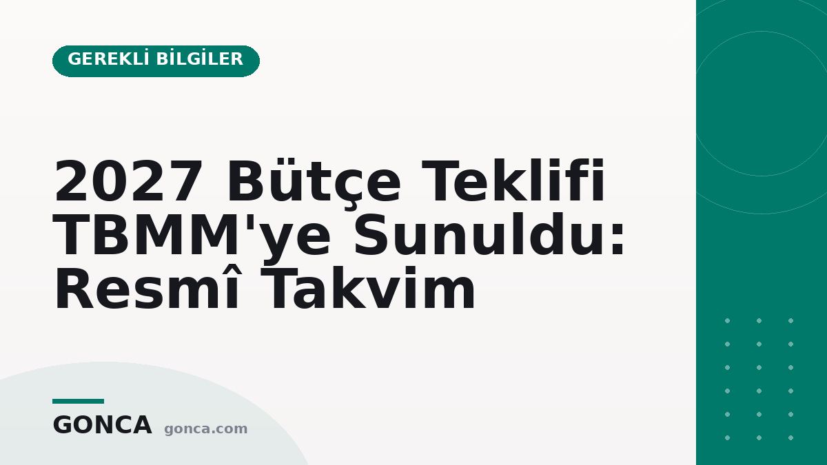 2027 Bütçe Teklifi TBMM'ye Sunuldu: Resmî Takvim