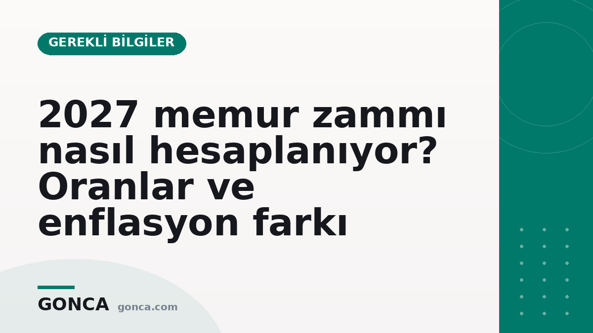 2027 memur zammı nasıl hesaplanıyor? Oranlar ve enflasyon farkı