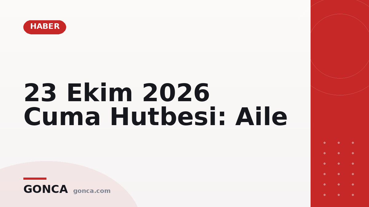 23 Ekim 2026 Cuma Hutbesi: Aile