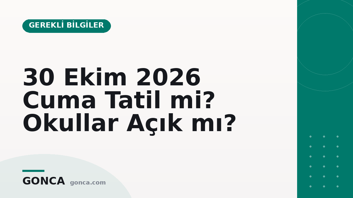 30 Ekim 2026 Cuma Tatil mi? Okullar Açık mı?