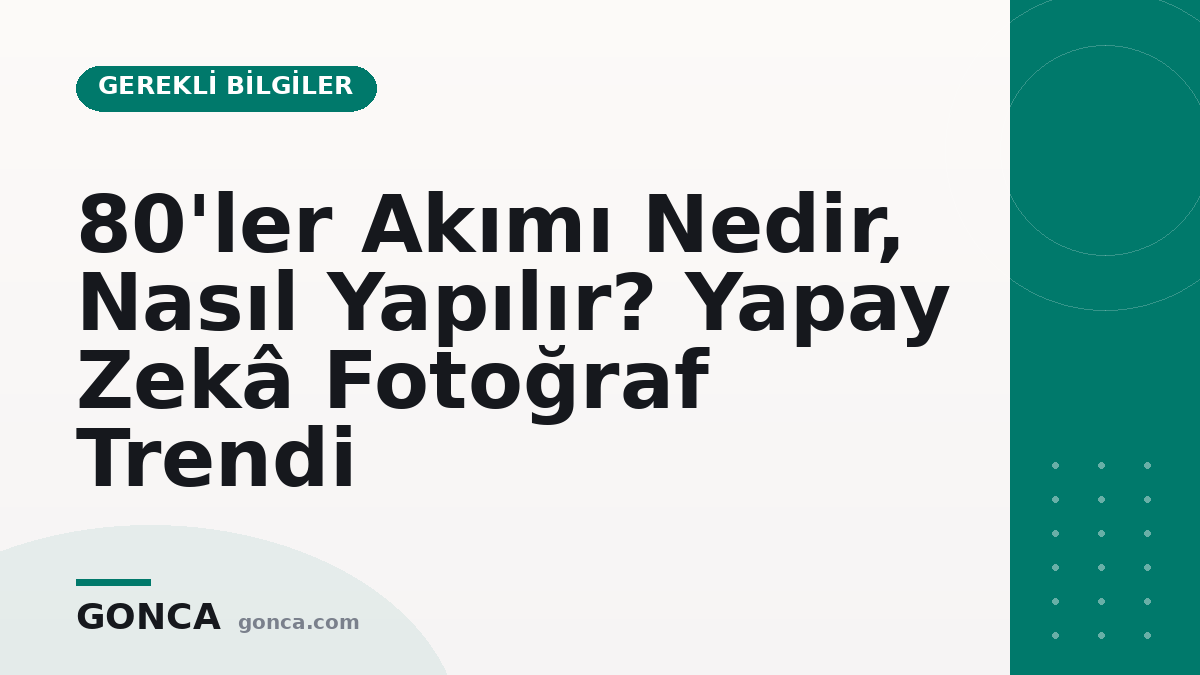 80'ler Akımı Nedir, Nasıl Yapılır? Yapay Zekâ Fotoğraf Trendi