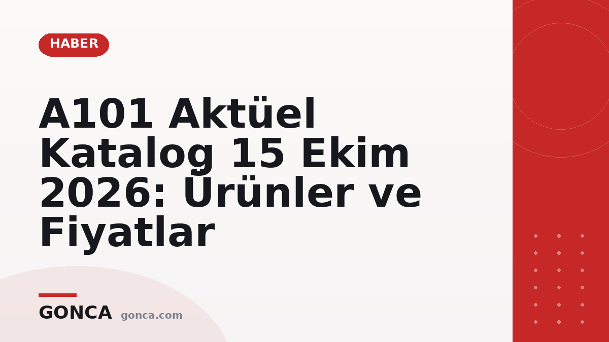 A101 Aktüel Katalog 15 Ekim 2026: Ürünler ve Fiyatlar