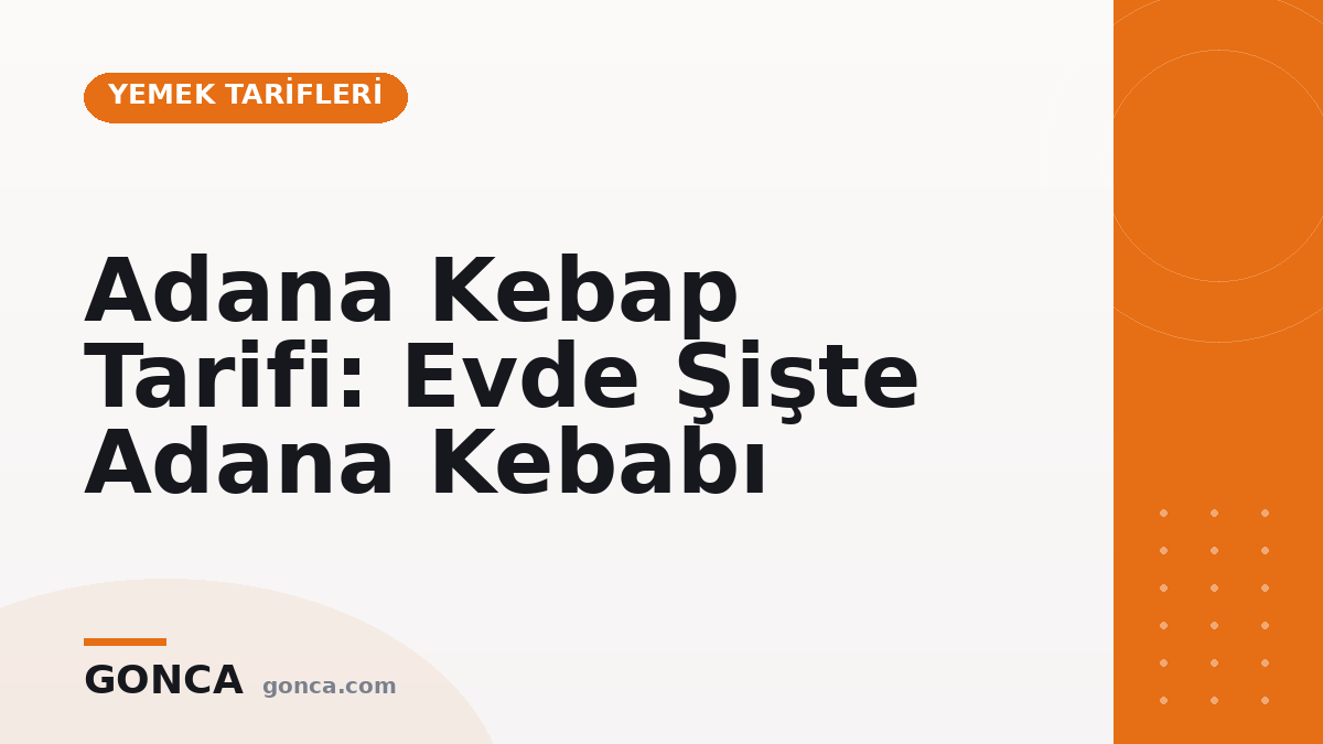 Adana Kebap Tarifi: Evde Şişte Adana Kebabı