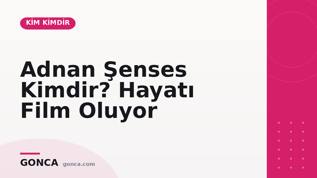 Adnan Şenses Kimdir? Hayatı Film Oluyor
