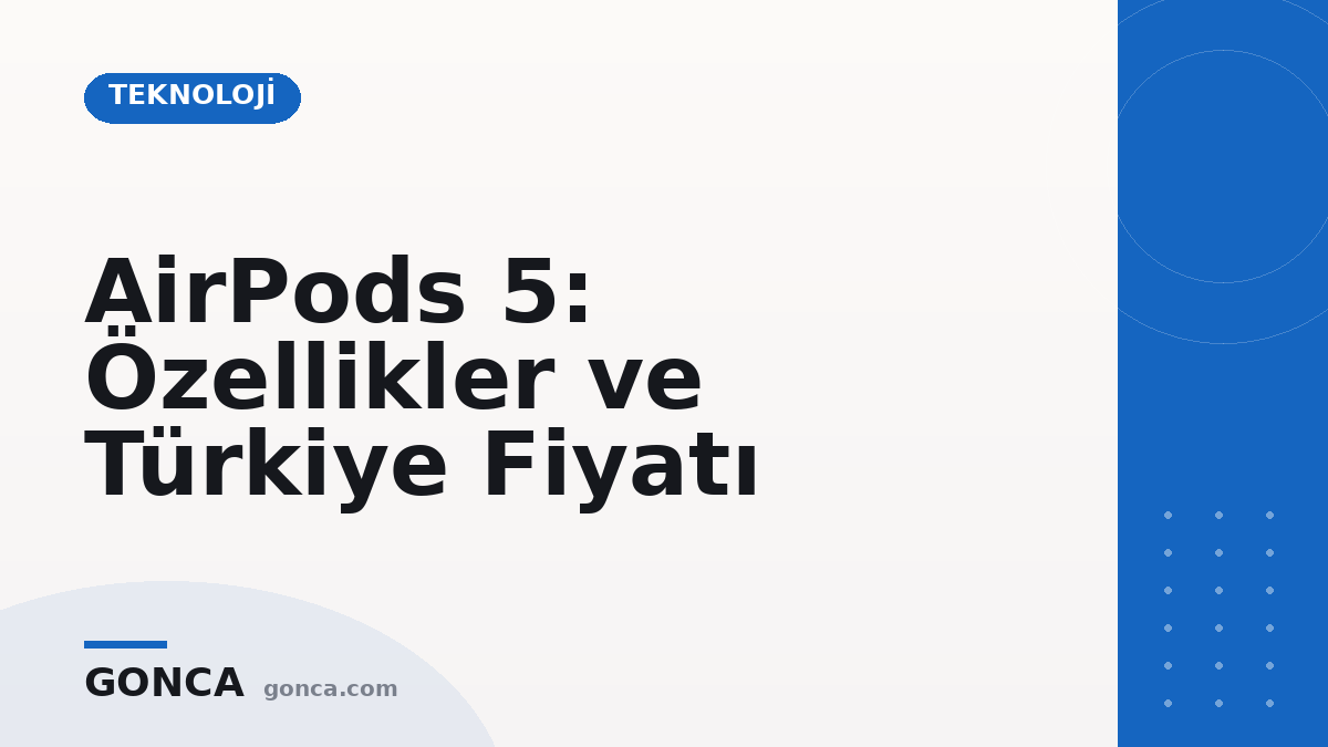 AirPods 5: Özellikler ve Türkiye Fiyatı