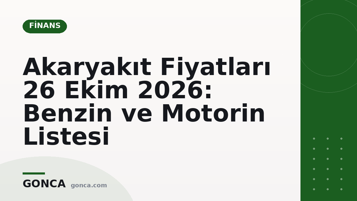 Akaryakıt Fiyatları 26 Ekim 2026: Benzin ve Motorin Listesi