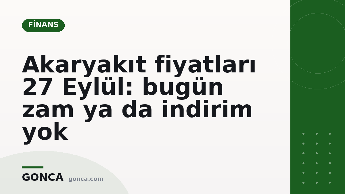 Akaryakıt fiyatları 27 Eylül: bugün zam ya da indirim yok