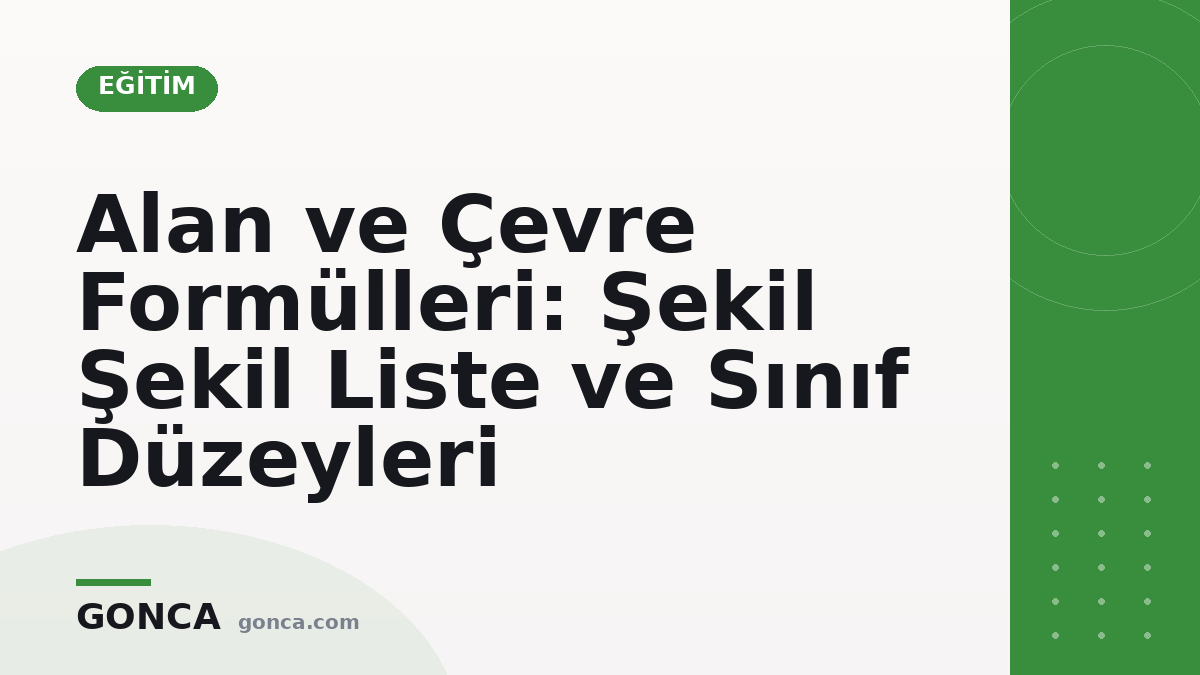 Alan ve Çevre Formülleri: Şekil Şekil Liste ve Sınıf Düzeyleri