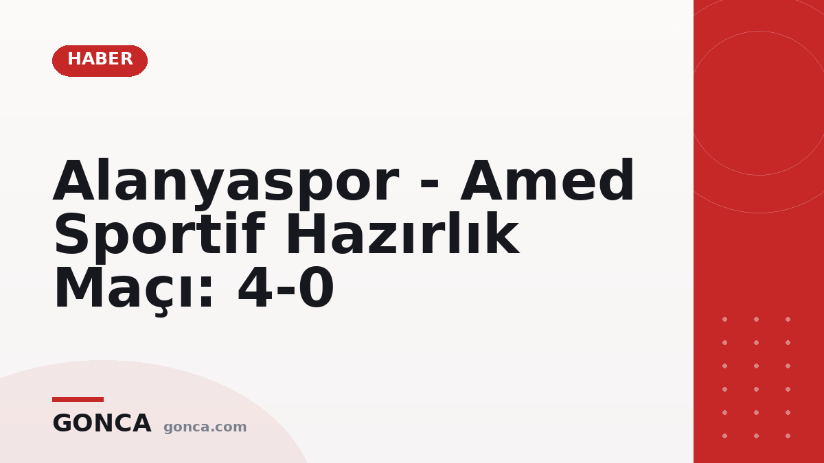 Alanyaspor - Amed Sportif Hazırlık Maçı: 4-0