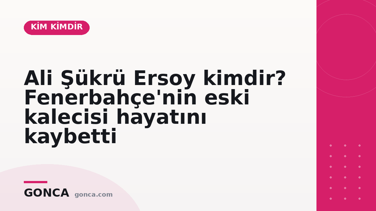 Ali Şükrü Ersoy kimdir? Fenerbahçe'nin eski kalecisi hayatını kaybetti
