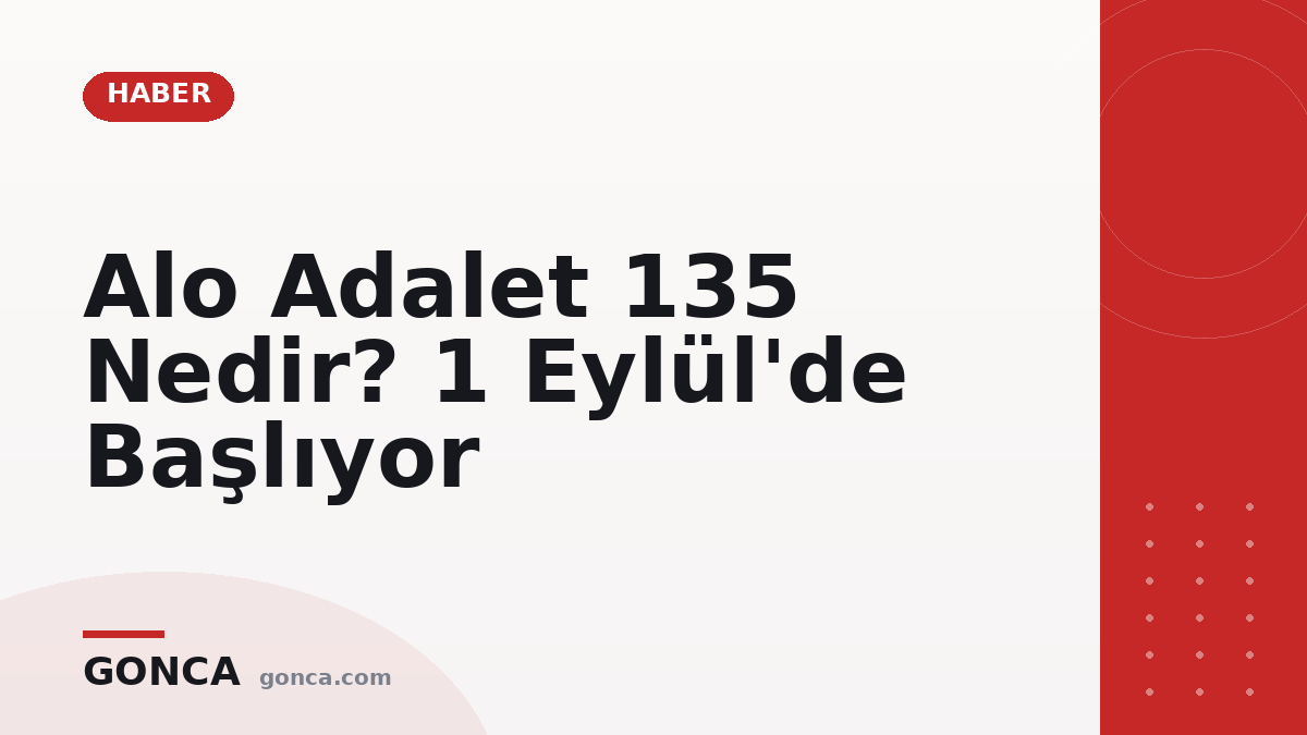 Alo Adalet 135 Nedir? 1 Eylül'de Başlıyor