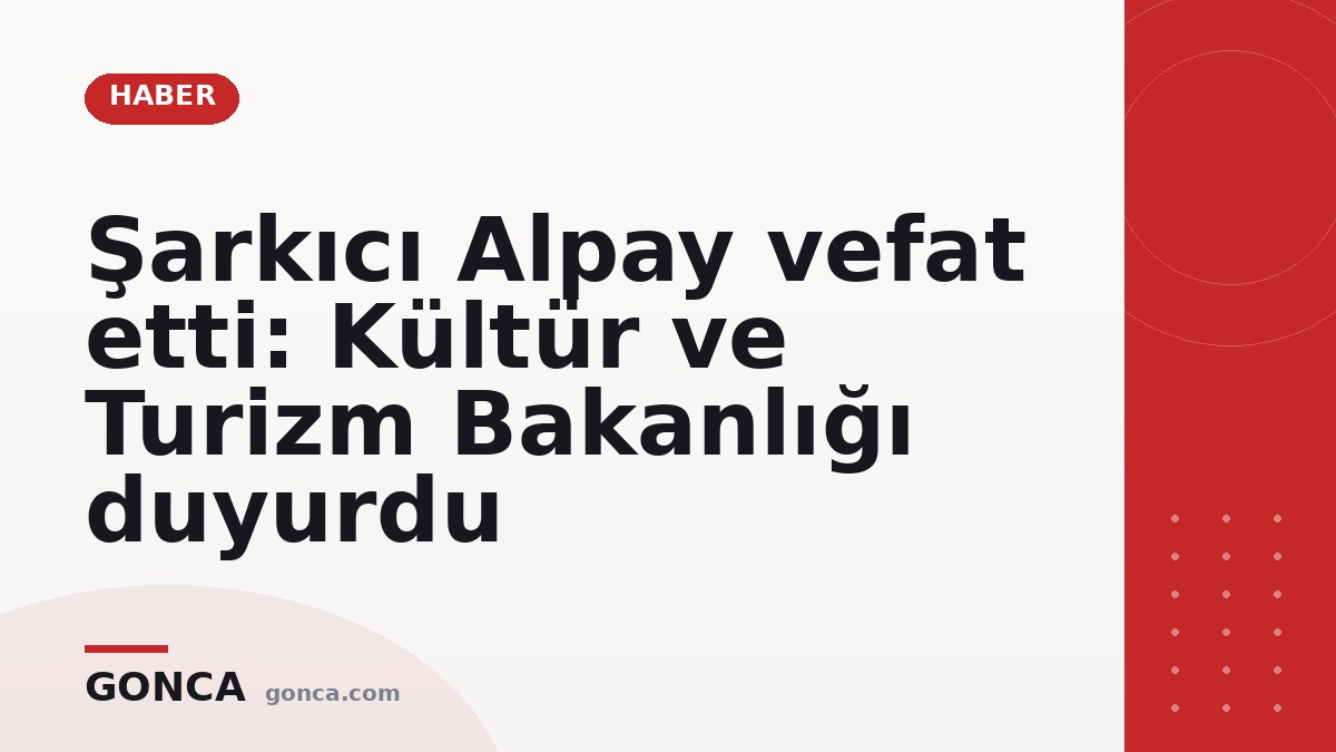 Şarkıcı Alpay vefat etti: Kültür ve Turizm Bakanlığı duyurdu