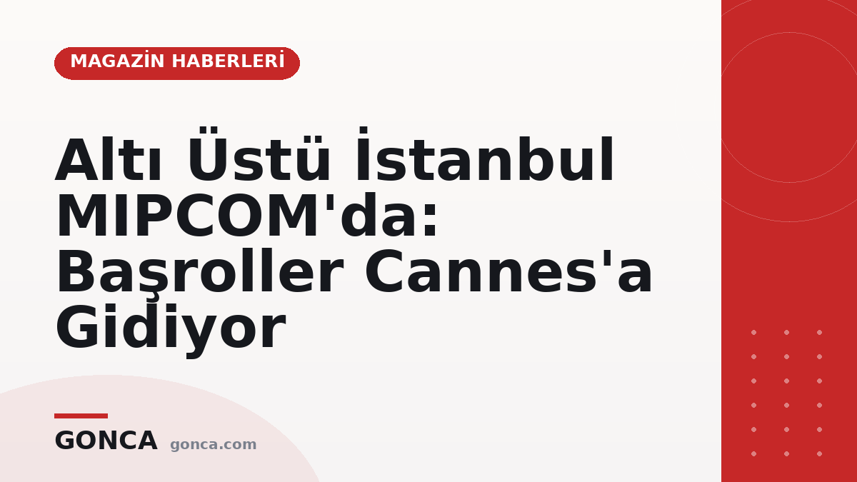 Altı Üstü İstanbul MIPCOM'da: Başroller Cannes'a Gidiyor