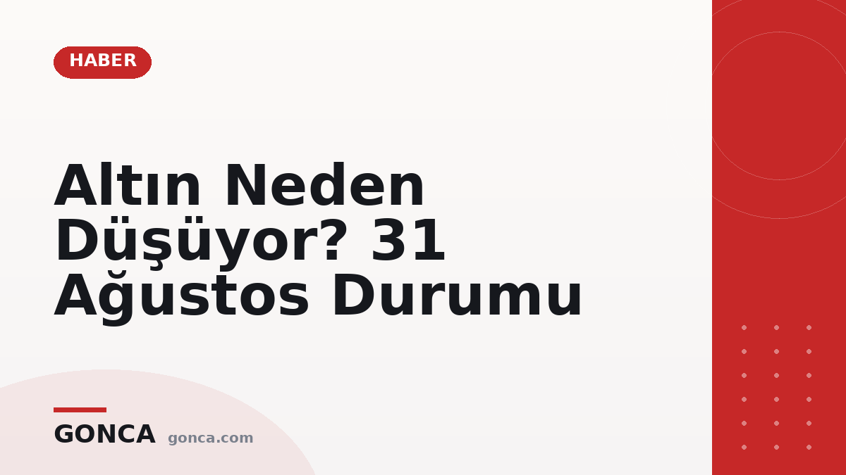 Altın Neden Düşüyor? 31 Ağustos Durumu