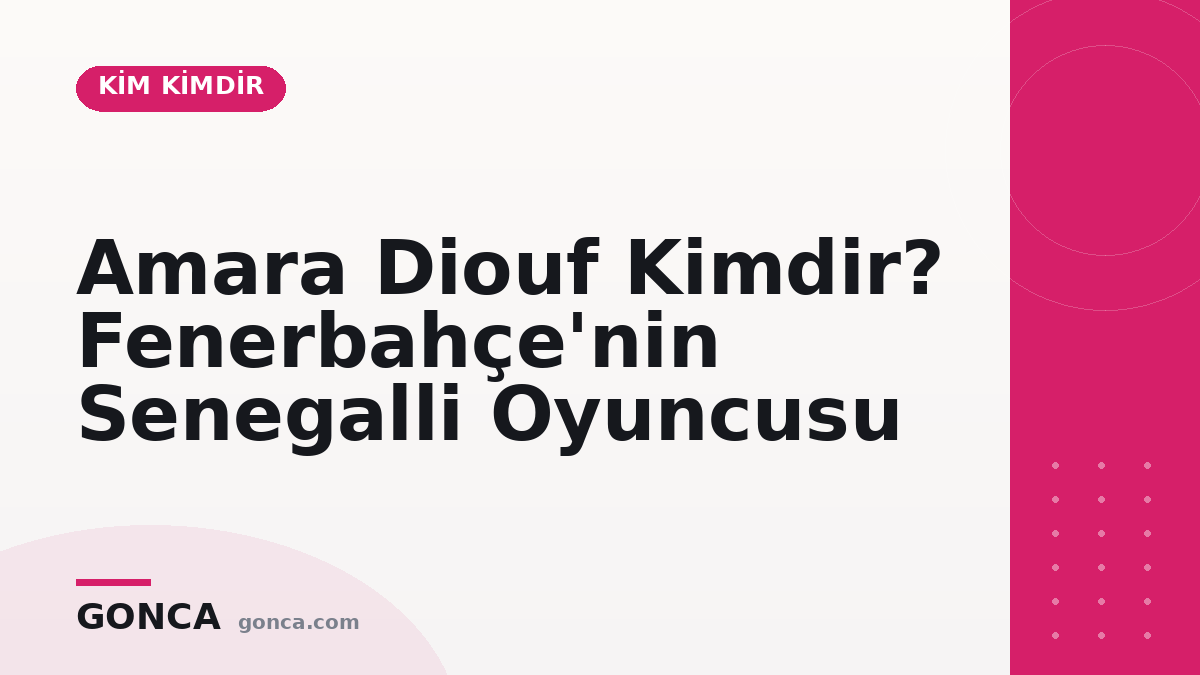Amara Diouf Kimdir? Fenerbahçe'nin Senegalli Oyuncusu