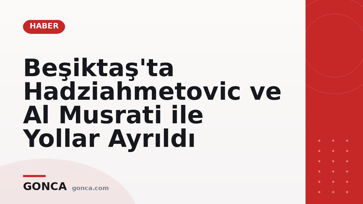 Beşiktaş'ta Hadziahmetovic ve Al Musrati ile Yollar Ayrıldı