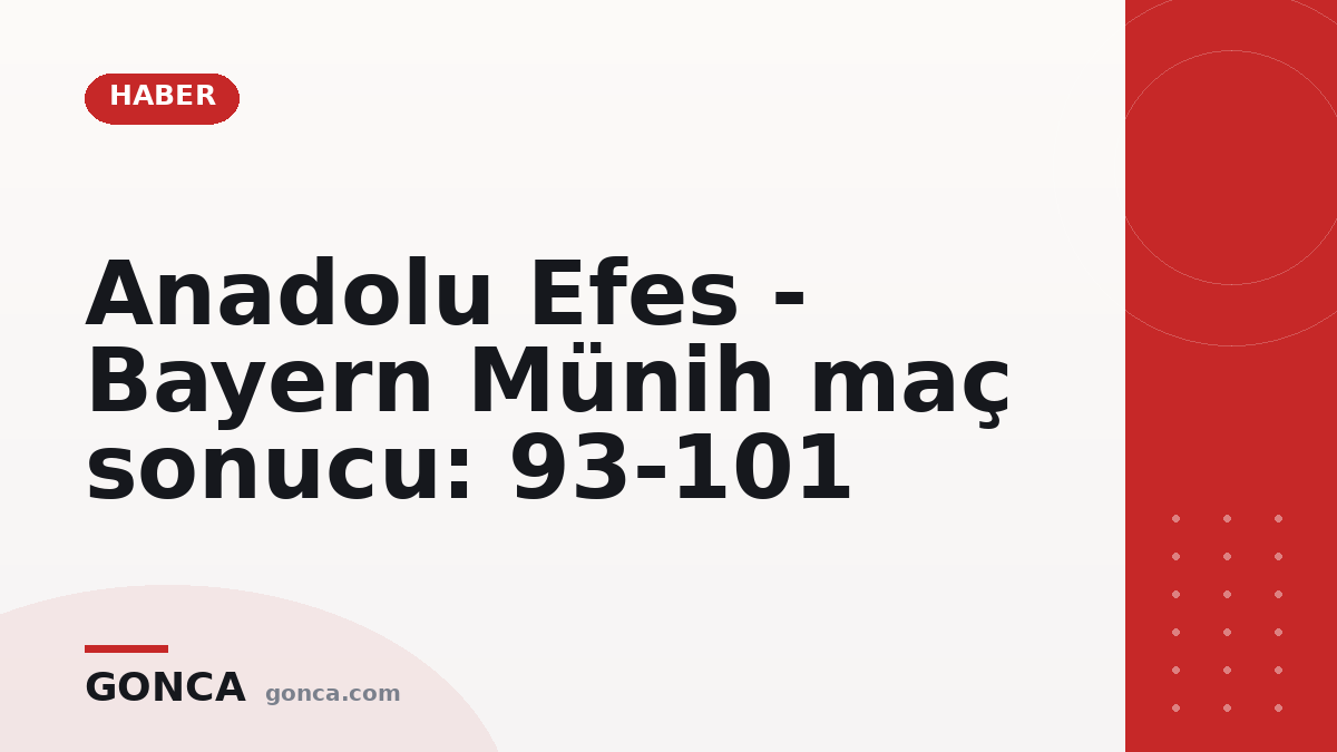 Anadolu Efes - Bayern Münih maç sonucu: 93-101