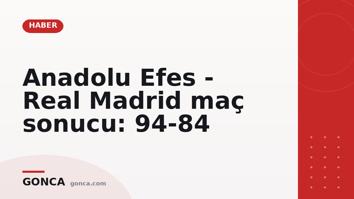 Anadolu Efes - Real Madrid maç sonucu: 94-84
