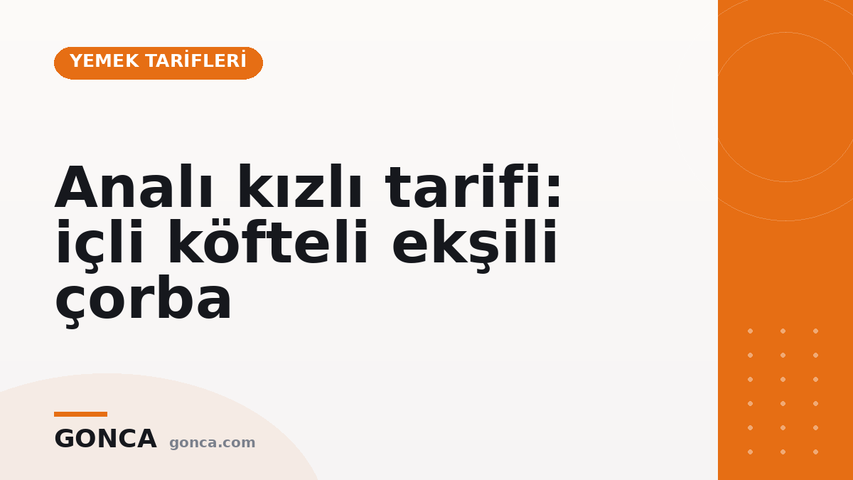 Analı kızlı tarifi: içli köfteli ekşili çorba