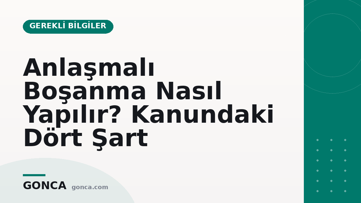 Anlaşmalı Boşanma Nasıl Yapılır? Kanundaki Dört Şart