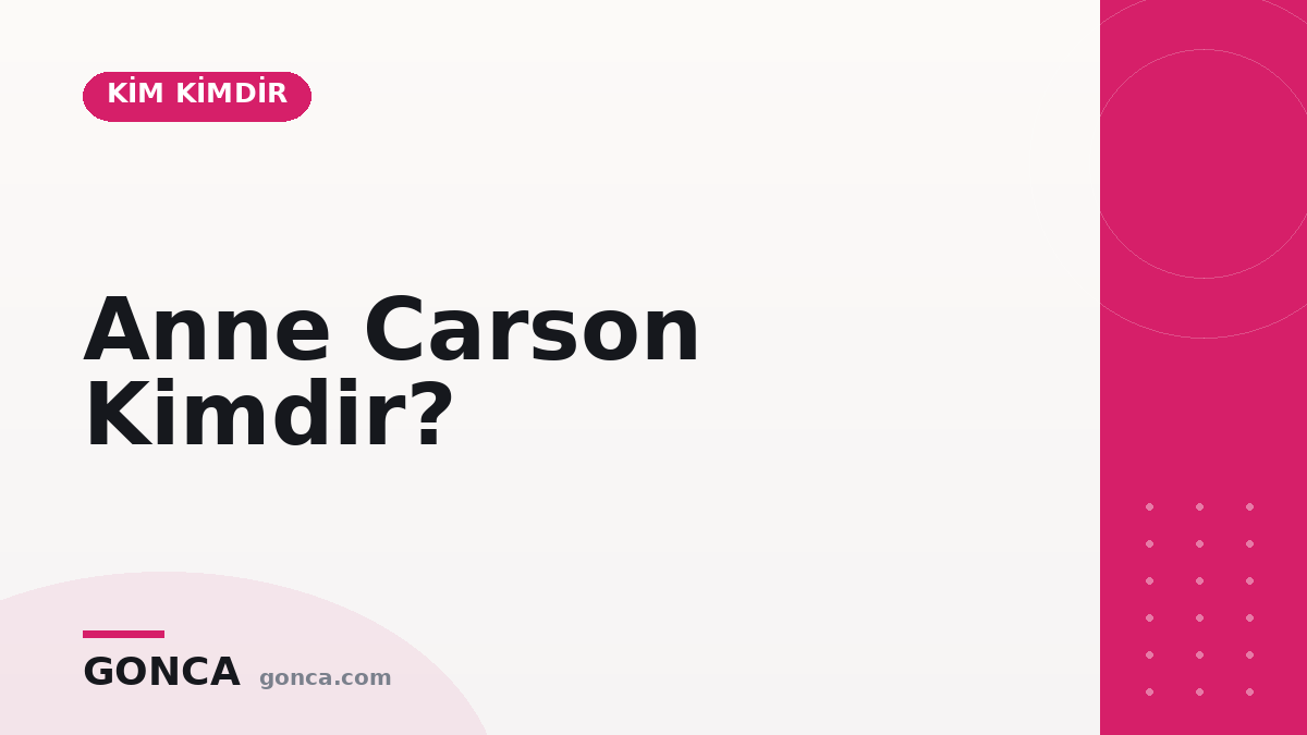 Anne Carson Kimdir?
