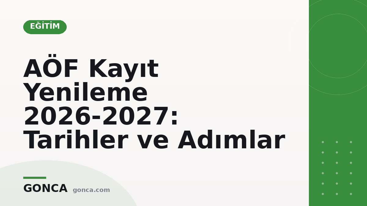 AÖF Kayıt Yenileme 2026-2027: Tarihler ve Adımlar