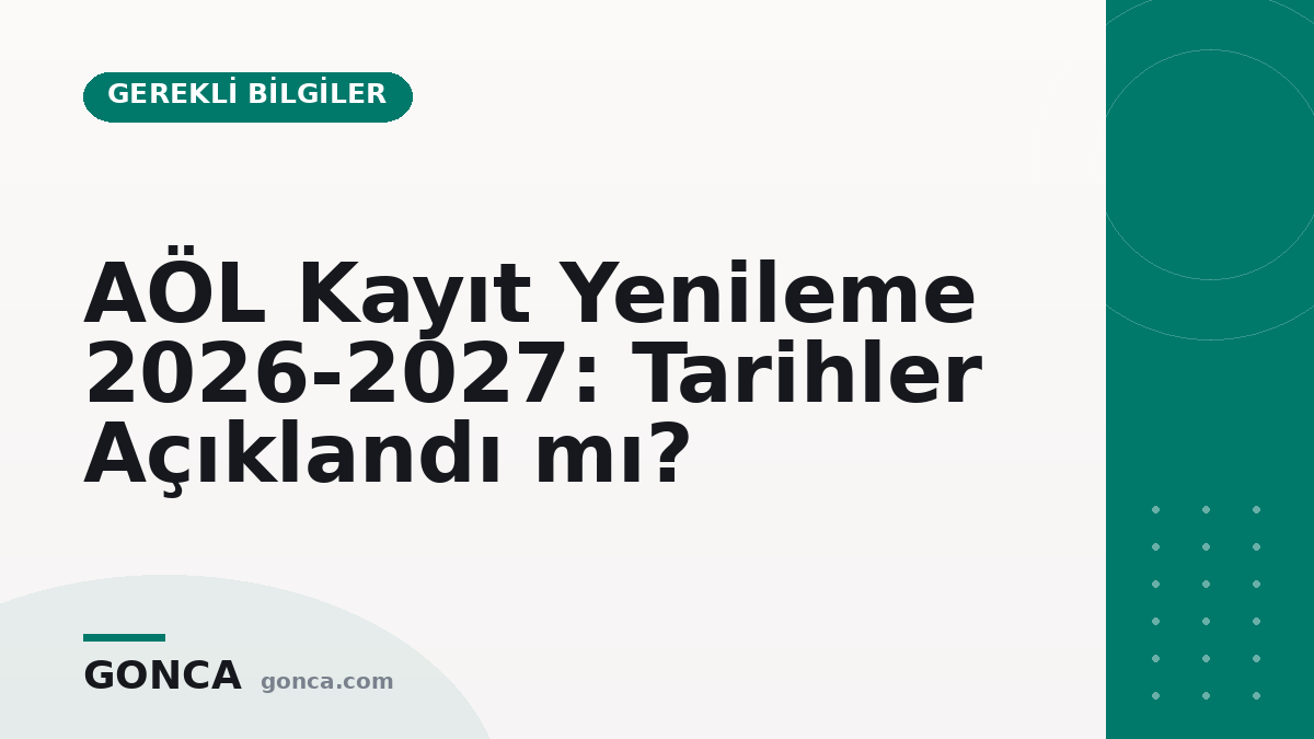 AÖL Kayıt Yenileme 2026-2027: Tarihler Açıklandı mı?