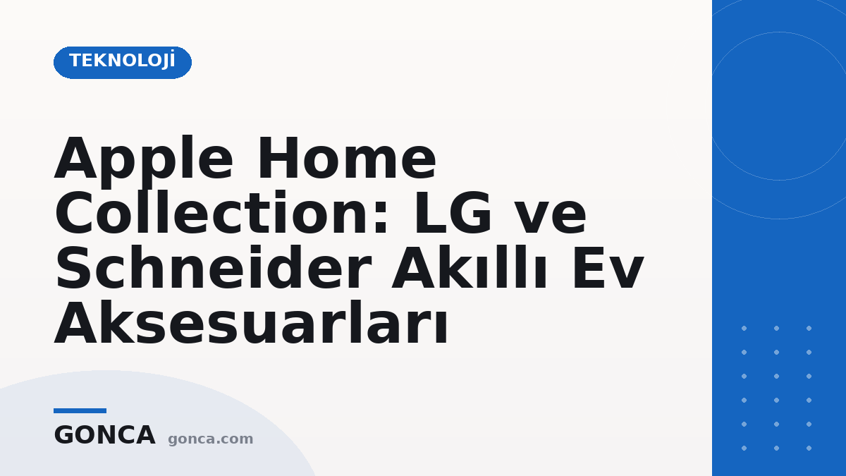 Apple Home Collection: LG ve Schneider Akıllı Ev Aksesuarları