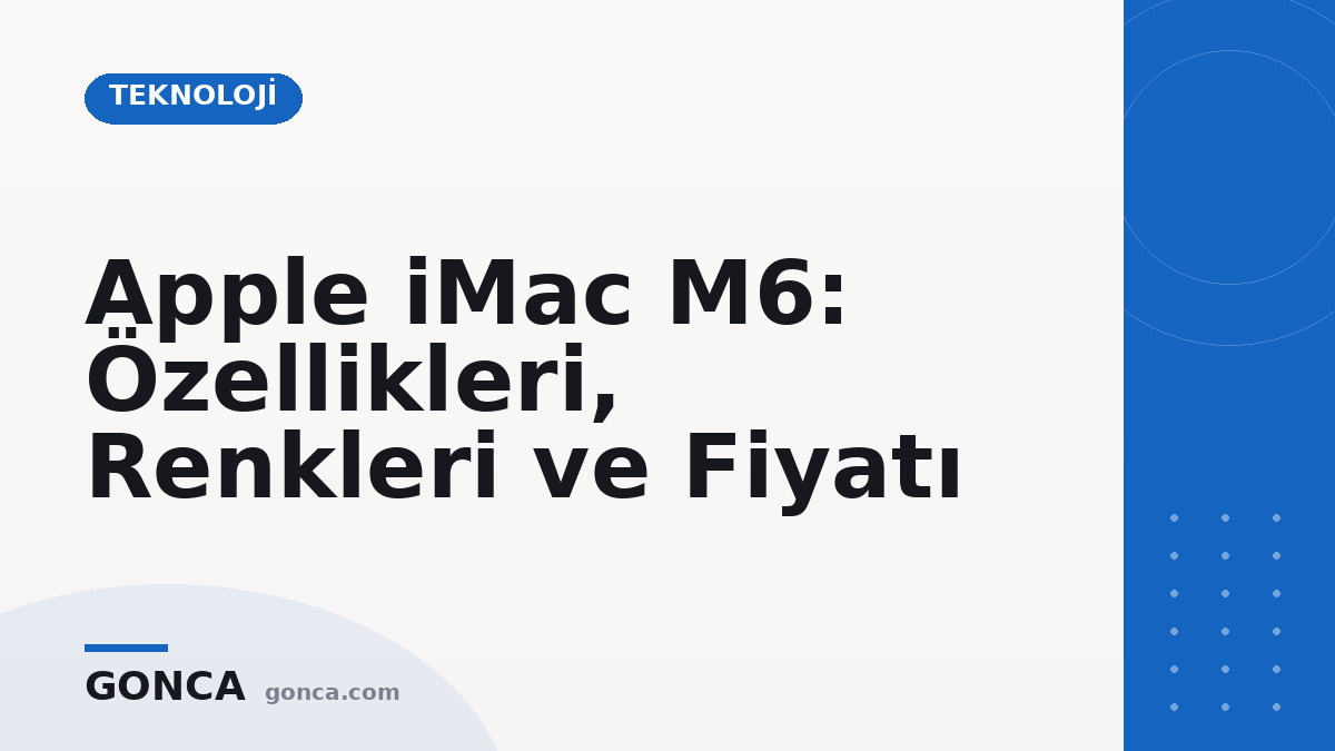 Apple iMac M6: Özellikleri, Renkleri ve Fiyatı