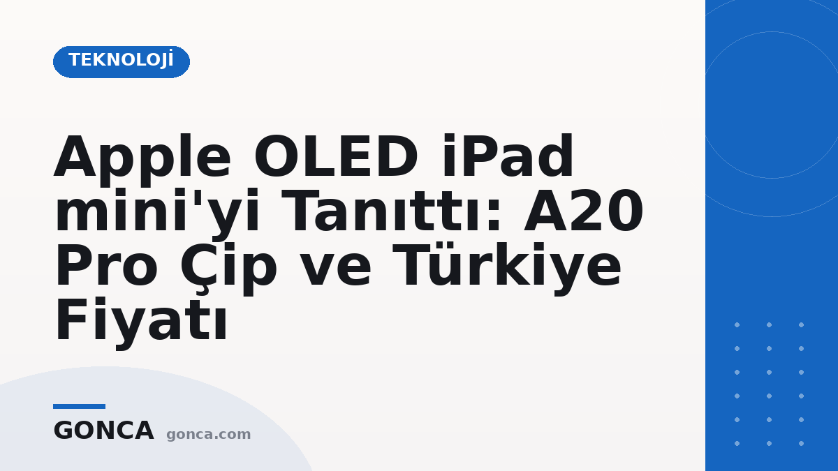 Apple OLED iPad mini'yi Tanıttı: A20 Pro Çip ve Türkiye Fiyatı