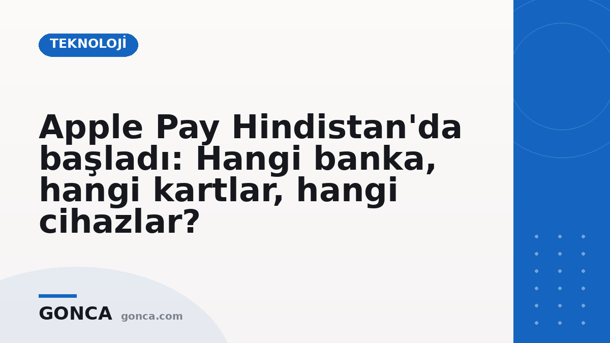 Apple Pay Hindistan'da başladı: Hangi banka, hangi kartlar, hangi cihazlar?