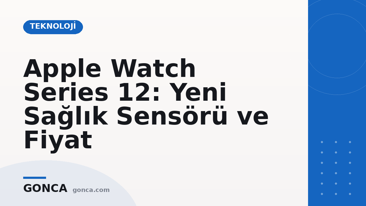 Apple Watch Series 12: Yeni Sağlık Sensörü ve Fiyat