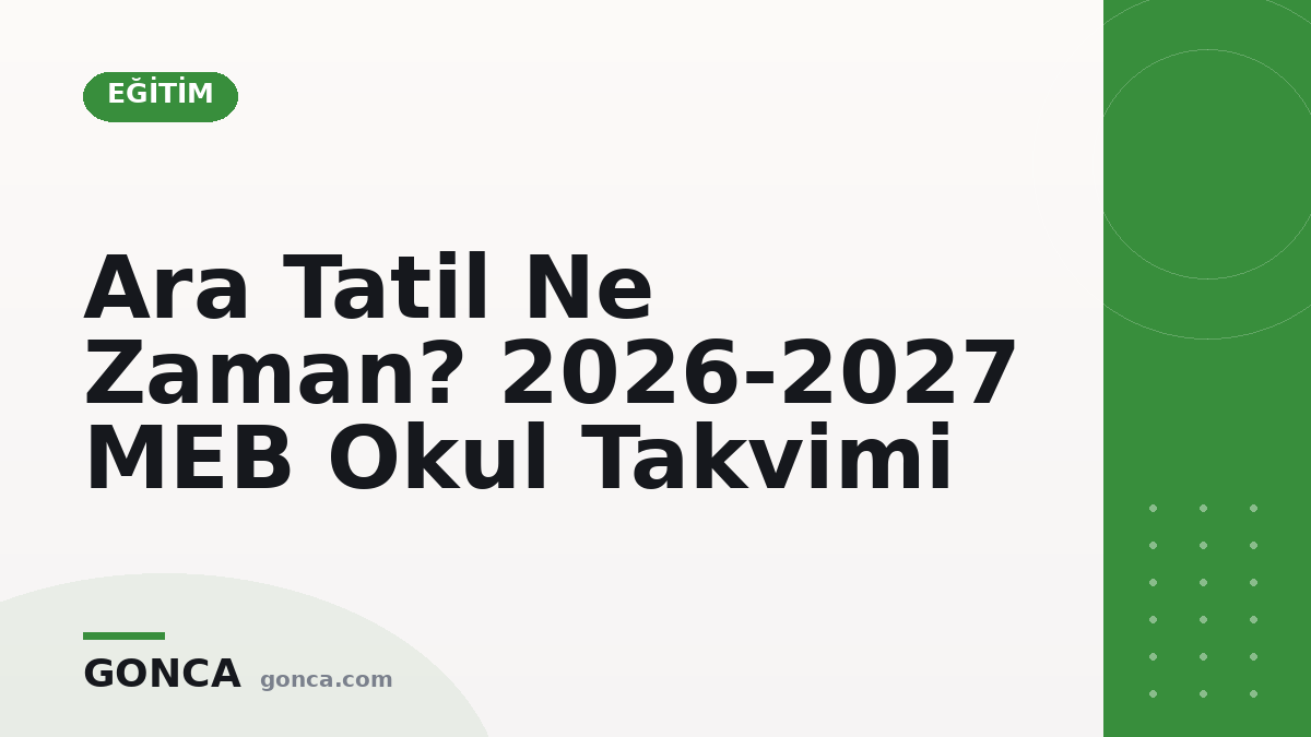 Ara Tatil Ne Zaman? 2026-2027 MEB Okul Takvimi
