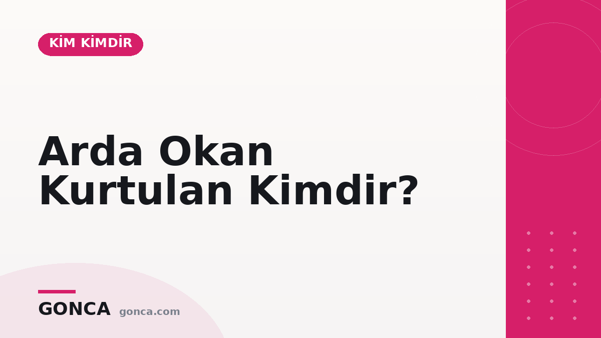Arda Okan Kurtulan Kimdir?