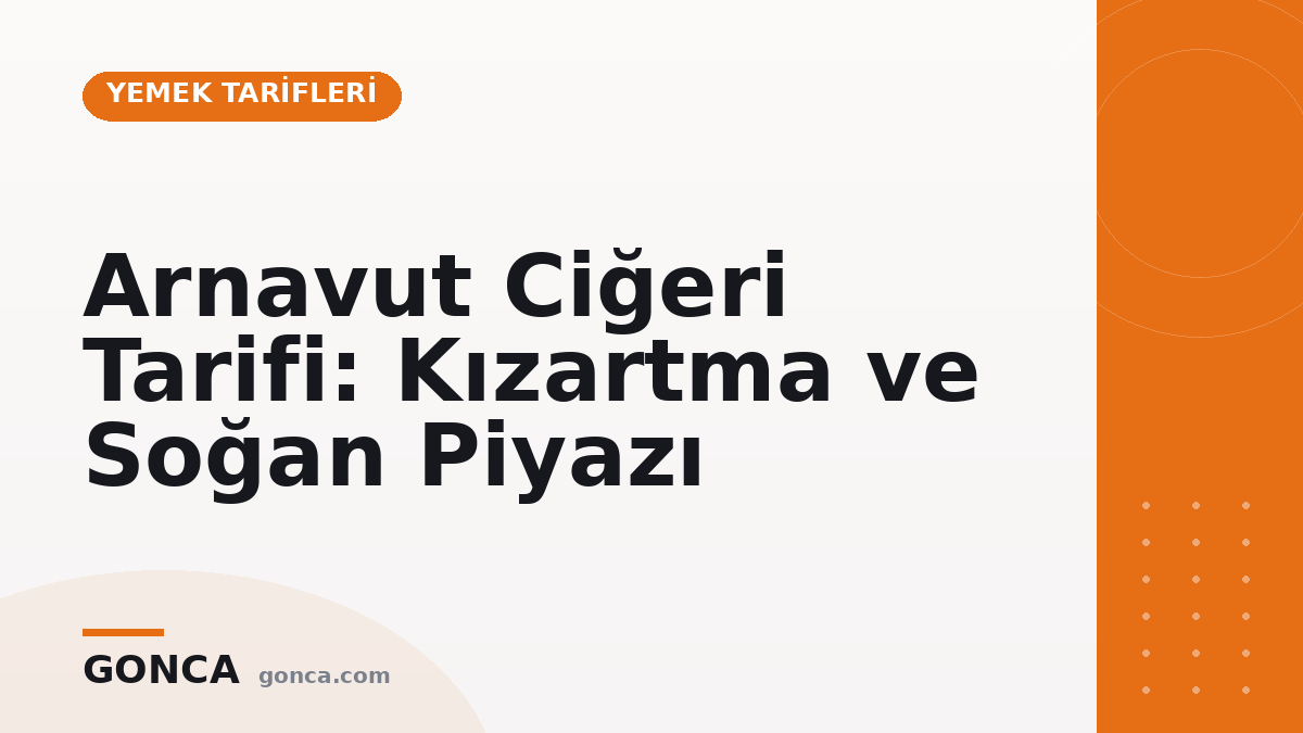 Arnavut Ciğeri Tarifi: Kızartma ve Soğan Piyazı