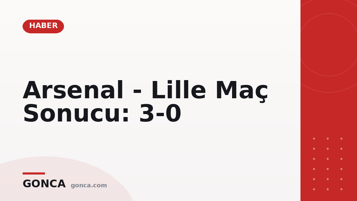 Arsenal - Lille Maç Sonucu: 3-0