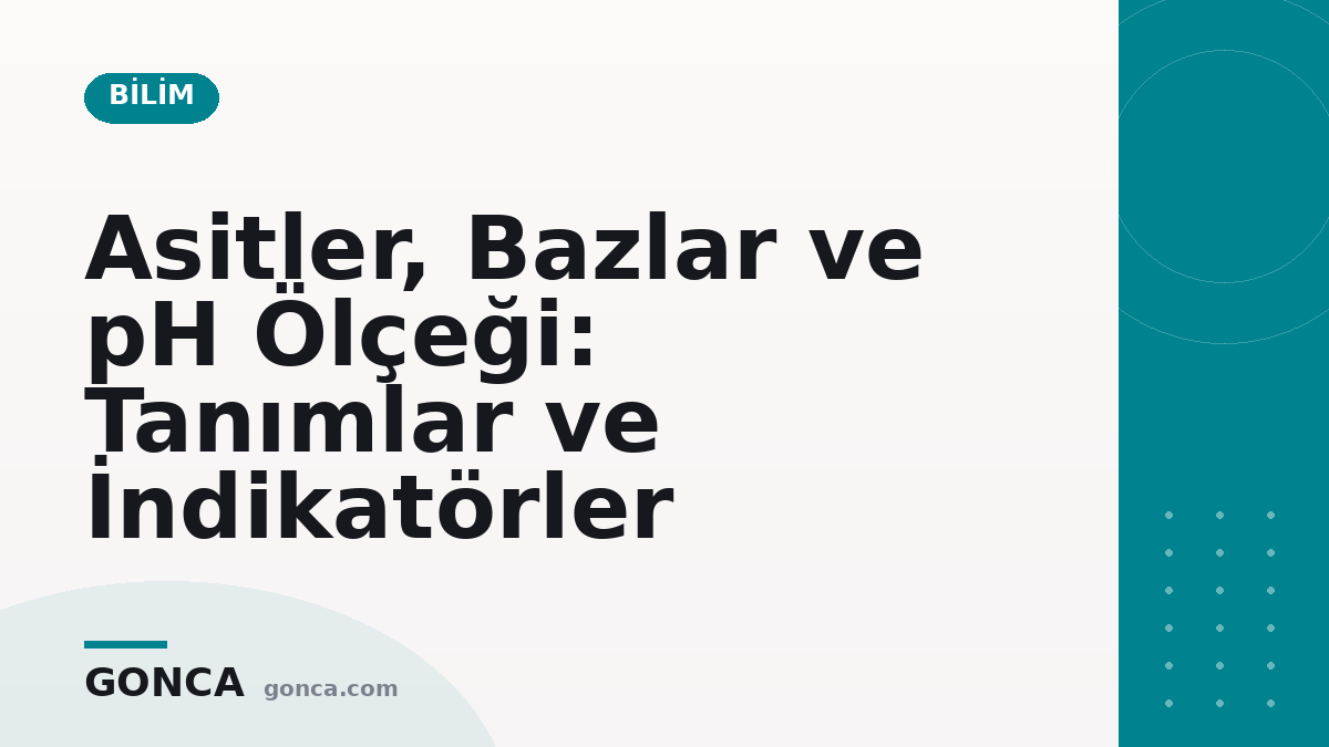 Asitler, Bazlar ve pH Ölçeği: Tanımlar ve İndikatörler