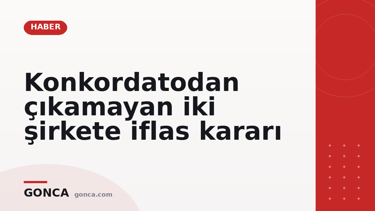 Konkordatodan çıkamayan iki şirkete iflas kararı