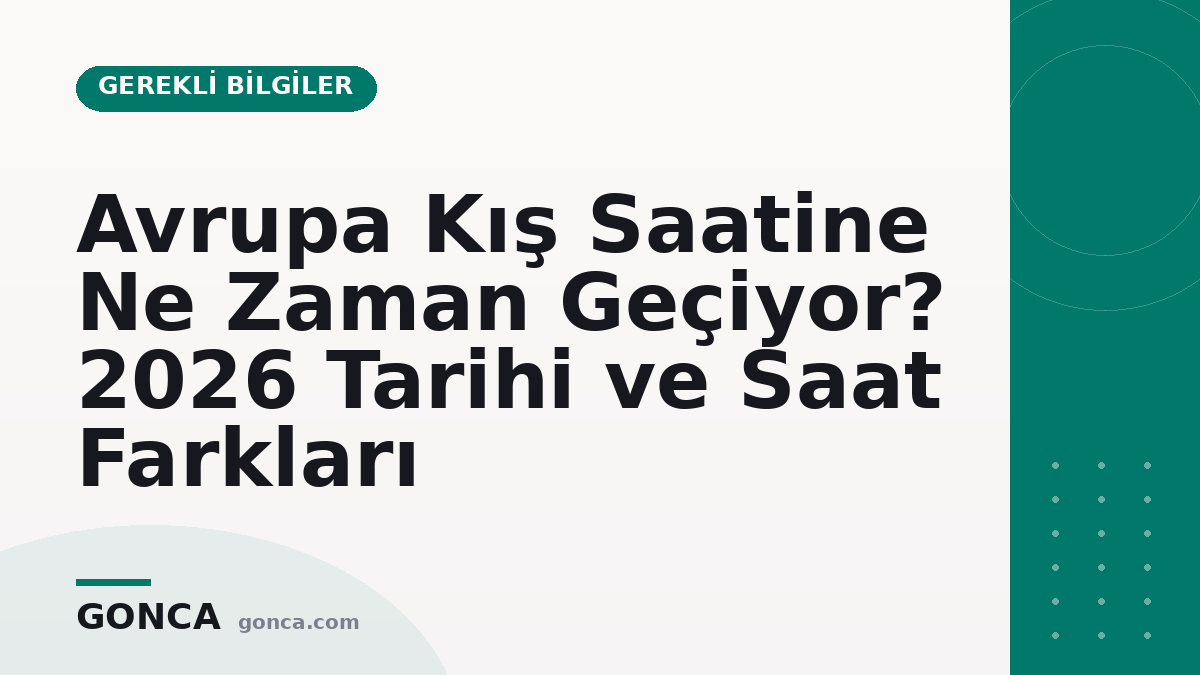 Avrupa Kış Saatine Ne Zaman Geçiyor? 2026 Tarihi ve Saat Farkları
