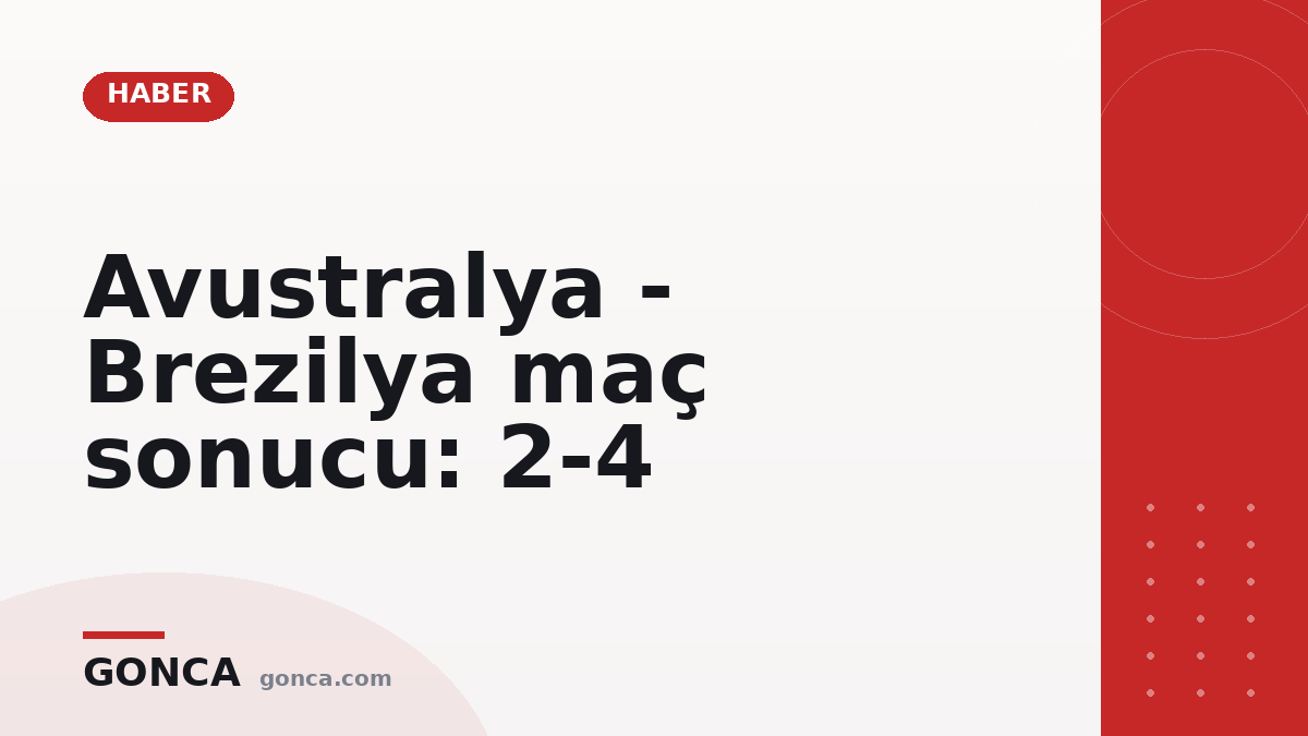 Avustralya - Brezilya maç sonucu: 2-4