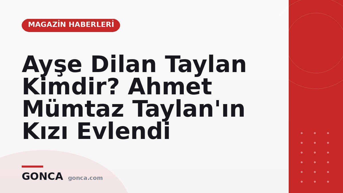 Ayşe Dilan Taylan Kimdir? Ahmet Mümtaz Taylan'ın Kızı Evlendi