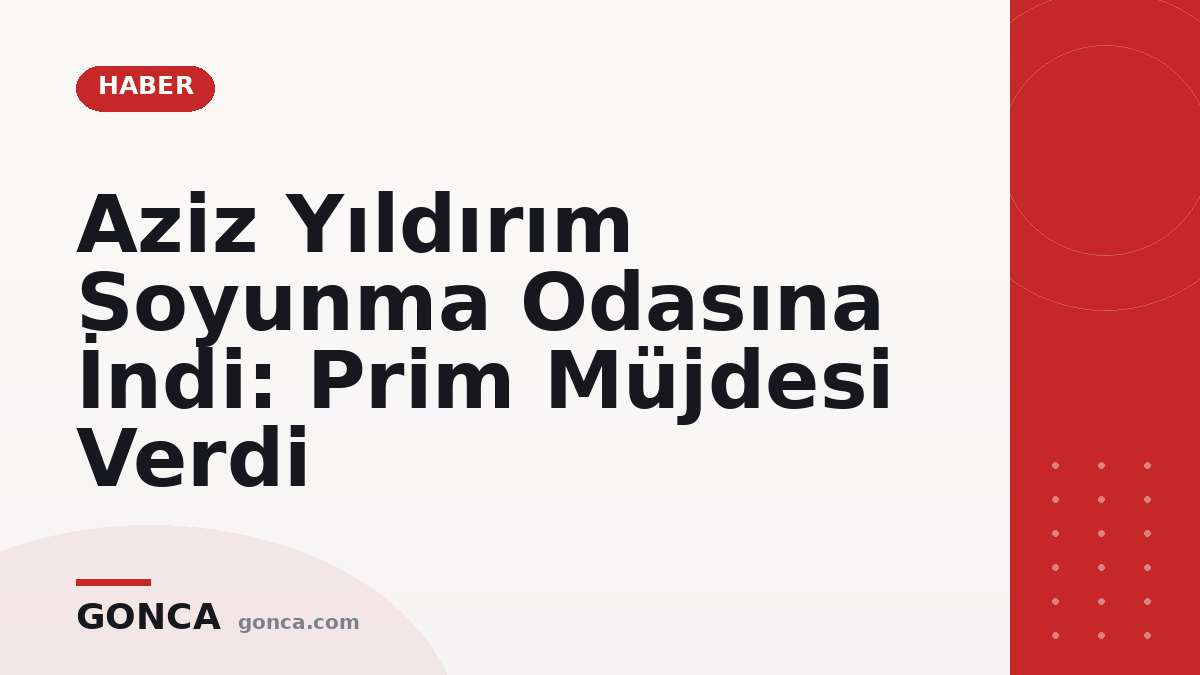 Aziz Yıldırım Soyunma Odasına İndi: Prim Müjdesi Verdi