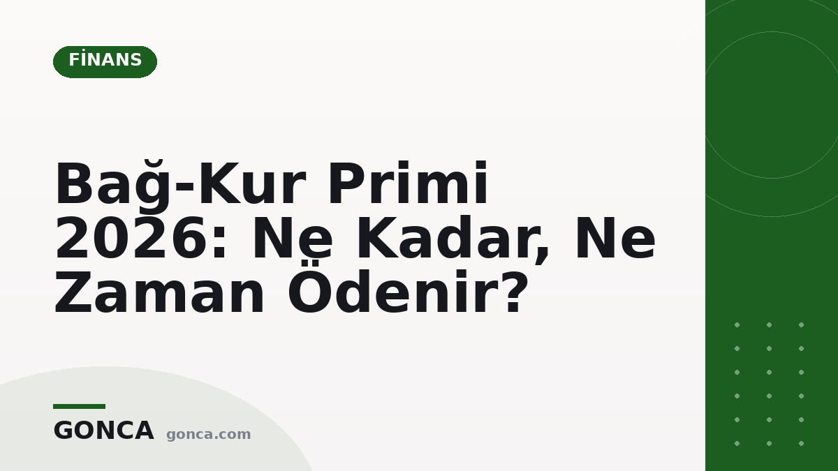 Bağ-Kur Primi 2026: Ne Kadar, Ne Zaman Ödenir?