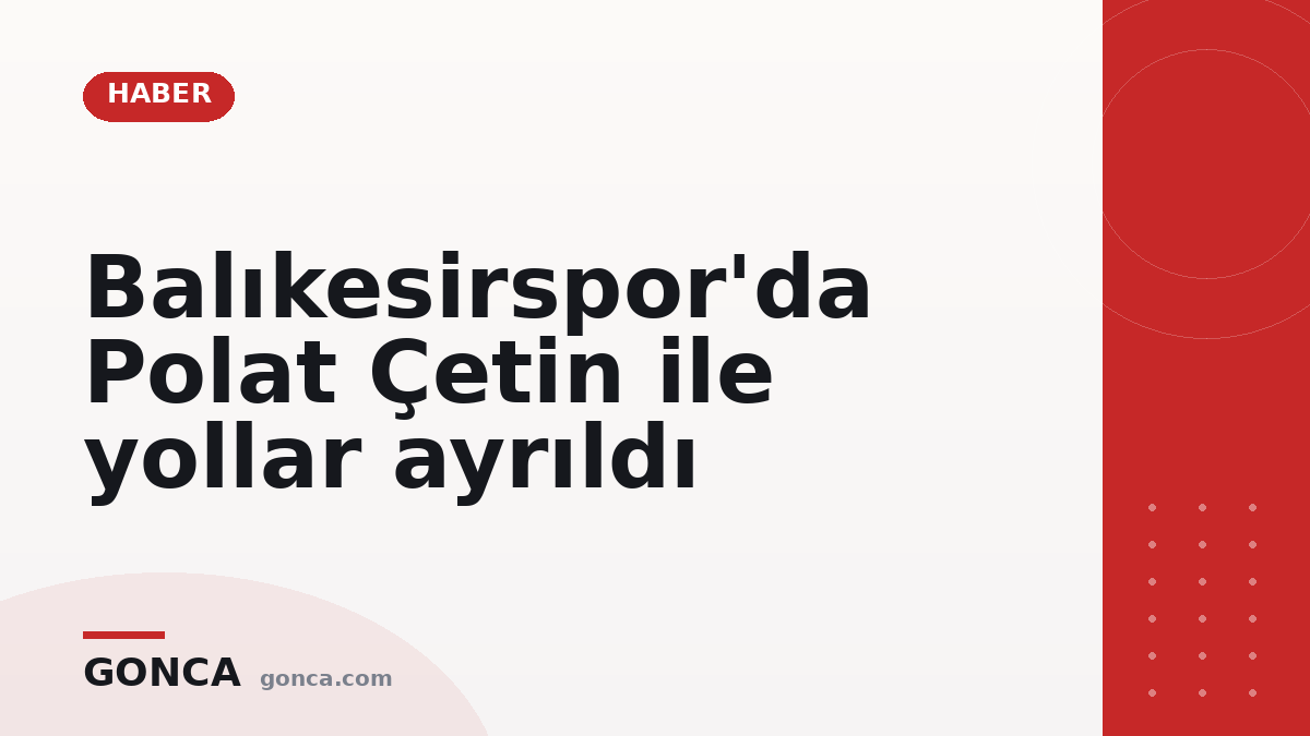 Balıkesirspor'da Polat Çetin ile yollar ayrıldı